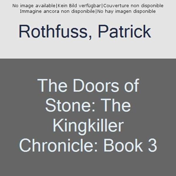 Cover Art for 9780575081451, The Doors of Stone by Patrick Rothfuss