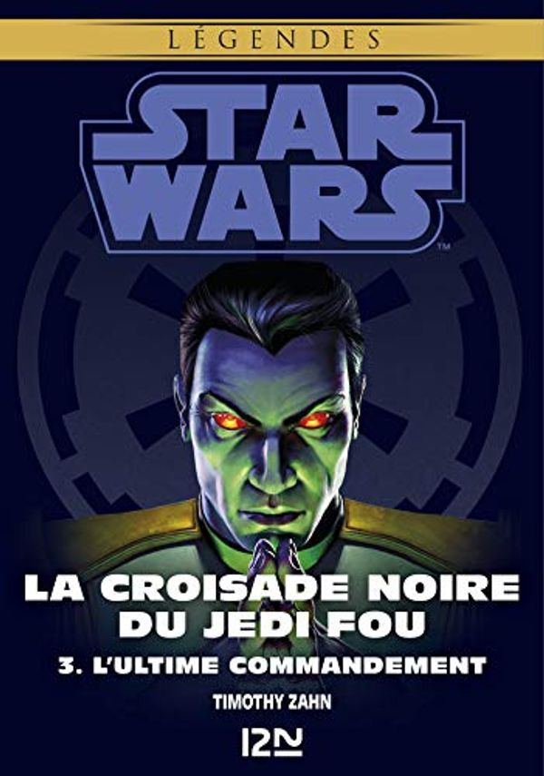 Cover Art for B0186FRC6K, Star Wars légendes - La Croisade noire du Jedi fou : tome 3 by Timothy Zahn