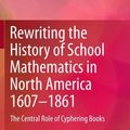 Cover Art for 9789400726383, Rewriting the History of School Mathematics in North America 1607-1861 2012 by Nerida Ellerton