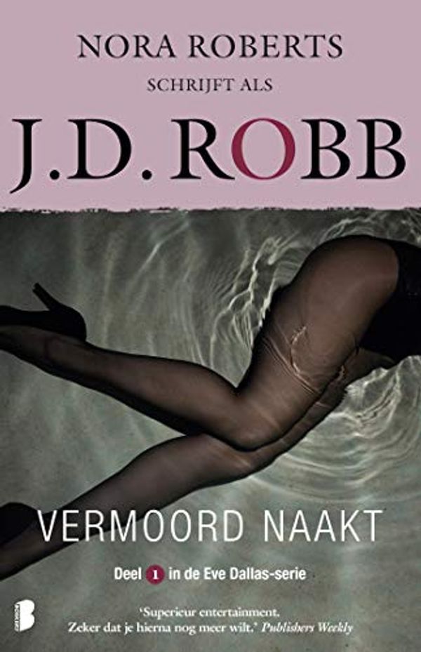 Cover Art for B00NU4RMM2, Vermoord naakt (Eve Dallas Book 1) (Dutch Edition) by J.d. Robb