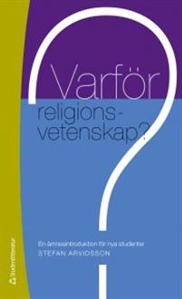 Cover Art for 9789144073507, Varför religionsvetenskap? : en ämnesintroduktion för nya studenter by Stefan Arvidsson