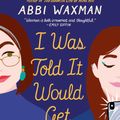 Cover Art for 9780451491893, I Was Told It Would Get Easier by Abbi Waxman