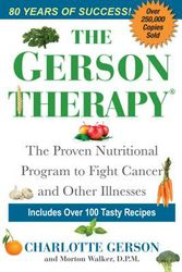 Cover Art for 9781496729323, The Gerson Therapy: The Proven Nutritional Program to Fight Cancer and Other Illnesses by Charlotte Gerson, Morton Walker