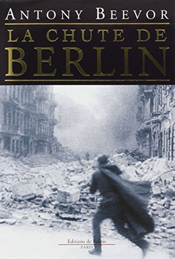 Cover Art for 9782877064392, La chute de Berlin by Antony Beevor