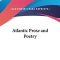 Cover Art for 9780548058084, Atlantic Prose and Poetry by Charles Swain Thomas