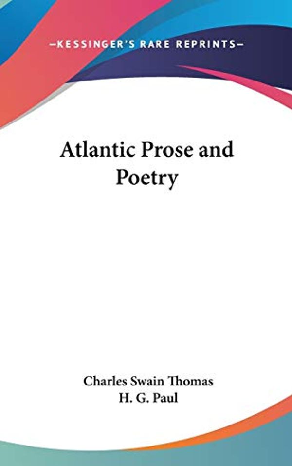 Cover Art for 9780548058084, Atlantic Prose and Poetry by Charles Swain Thomas