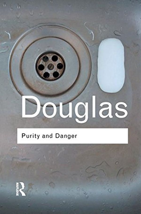 Cover Art for 9781138127142, Purity and Danger: An Analysis of Concepts of Pollution and Taboo (Routledge Classics) by Mary Douglas