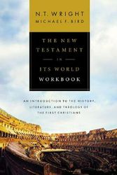 Cover Art for 9780310528708, The New Testament in Its World Workbook: An Introduction to the History, Literature, and Theology of the First Christians by N. T. Wright, Michael F. Bird