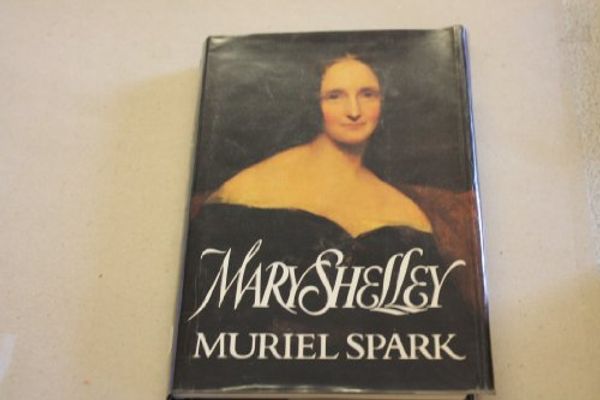 Cover Art for 9780094684607, Mary Shelley by Muriel Spark