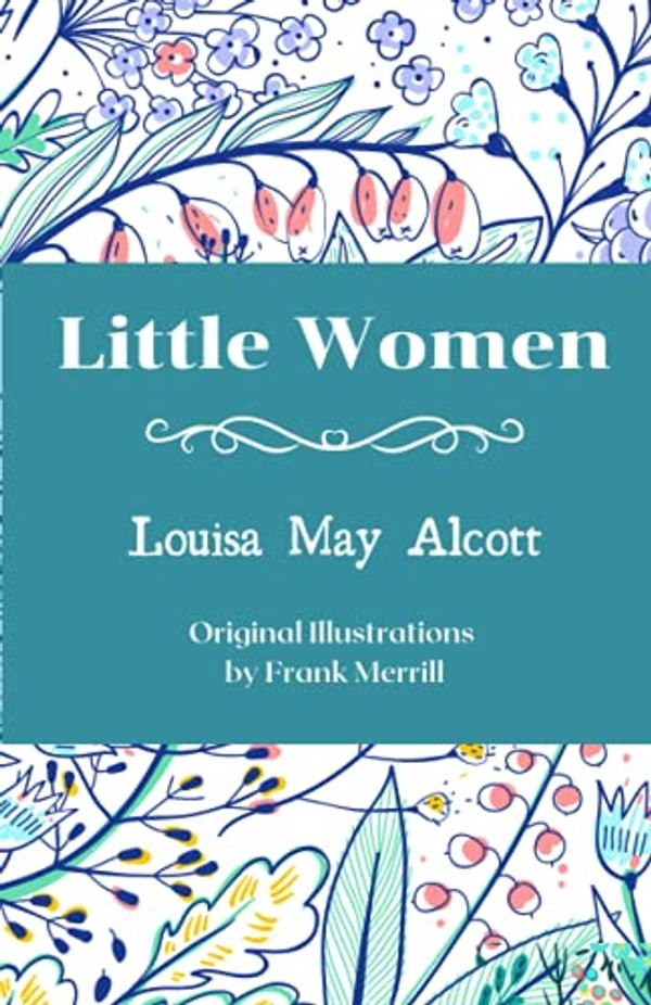 Cover Art for B09DMLW8VK, Little Women: Original Illustrations by Unknown