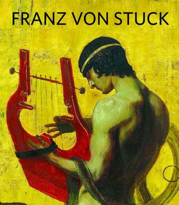 Cover Art for 9780988949522, Franz Von Stuck by Danzker, Jo-Anne Birnie