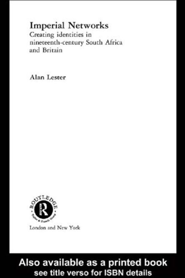 Cover Art for 9781134640003, Imperial Networks: Creating Identities in Nineteenth-Century South Africa and Britain by Alan Lester