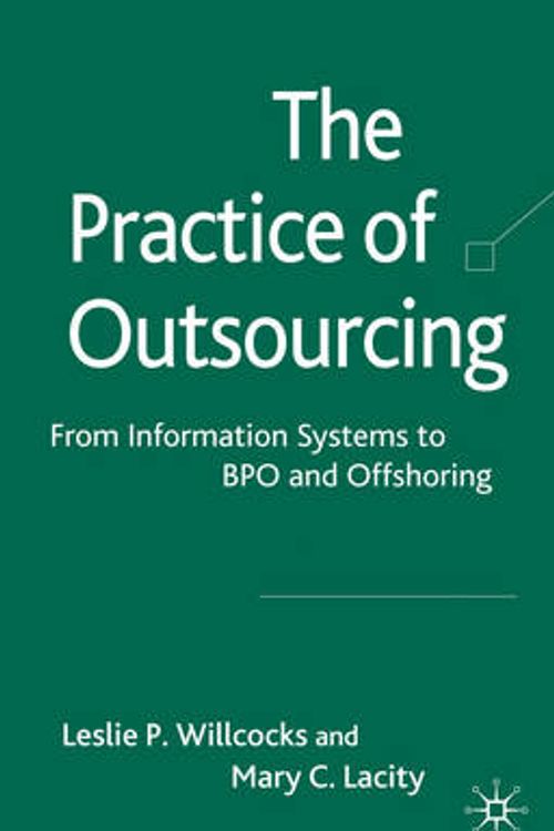 Cover Art for 9780230205413, The Practice of Outsourcing by [edited by] Leslie P. Willcocks and Mary C. Lacity