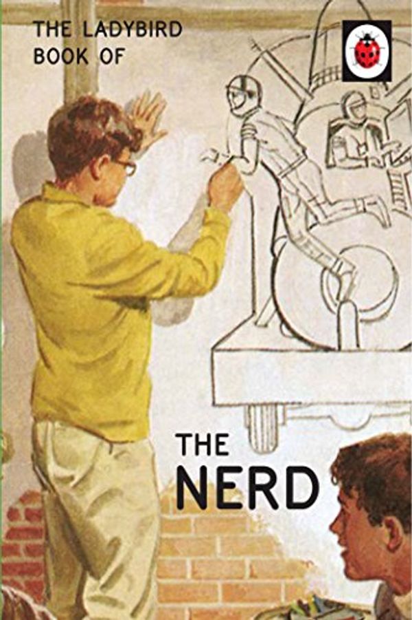 Cover Art for B073XBCNCP, The Ladybird Book of The Nerd by Jason Hazeley, Joel Morris