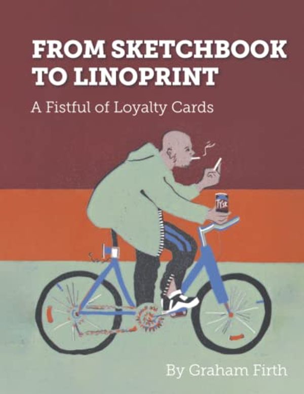 Cover Art for 9798554910432, From Sketchbook to Linoprint: A Fistful of Loyalty Cards by Mr. Graham David Firth