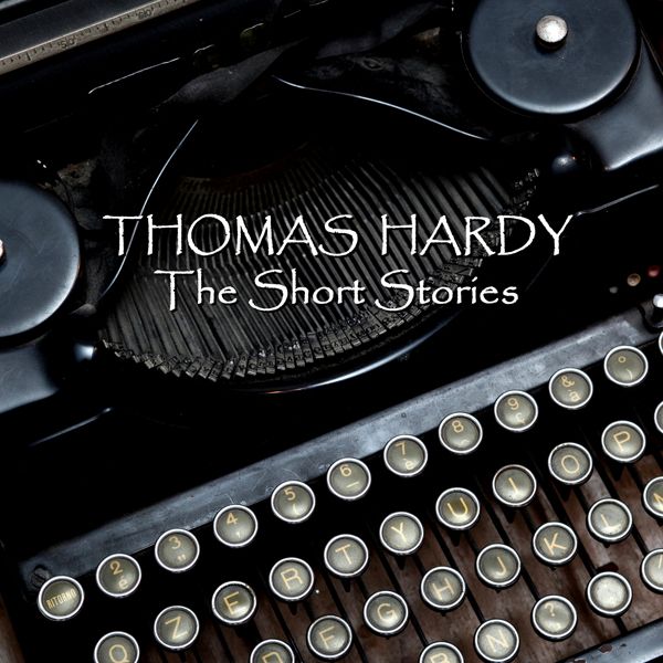 Cover Art for B007TXXAXA, Thomas Hardy: The Short Stories (Unabridged) by Unknown