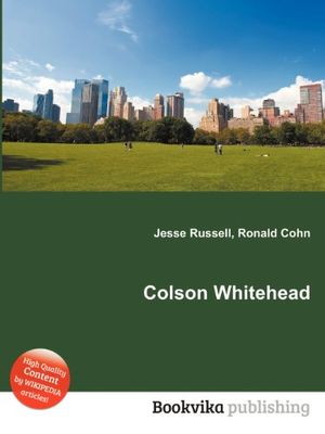 Cover Art for 9785511969145, Colson Whitehead by Jesse Russell (editor), Ronald Cohn (editor)