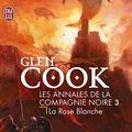 Cover Art for 9782290330685, La Compagnie Noire 3/LA Rose Blanche (French Edition) by Glen Cook