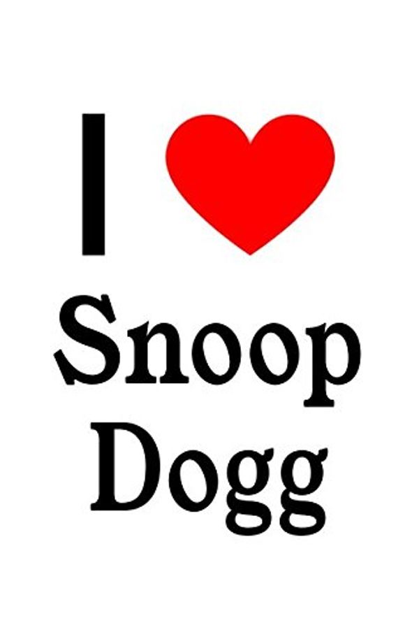 Cover Art for 9781717775702, I Love Snoop Dogg: Snoop Dogg Designer Notebook by Perfect Papers