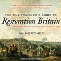 Cover Art for 9781665255950, The Time Traveler's Guide to Restoration Britain Lib/E: A Handbook for Visitors to the Seventeenth Century: 1660-1699 by Ian Mortimer
