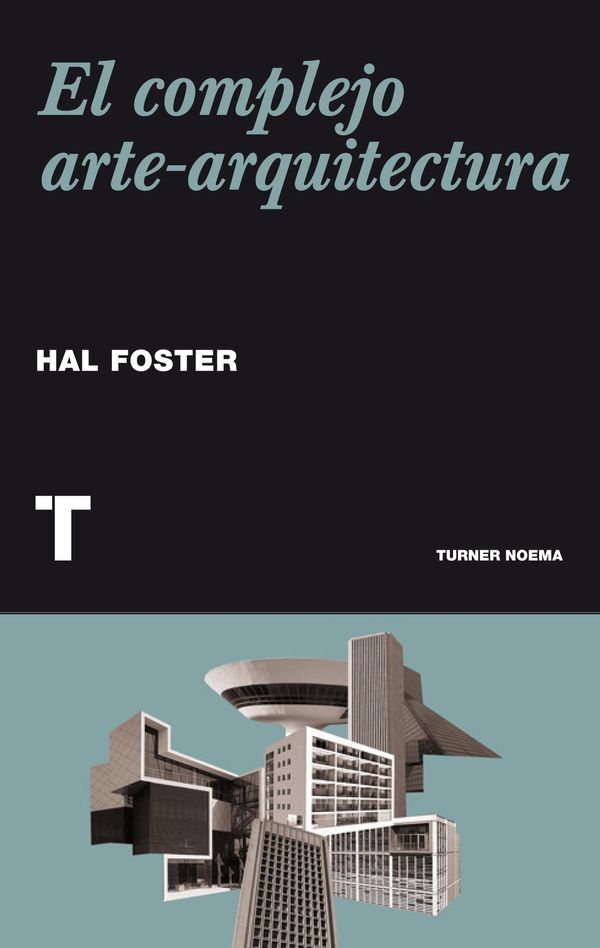 Cover Art for 9788415832720, El complejo arte-arquitectura by Hal Foster, J.A. Vitier