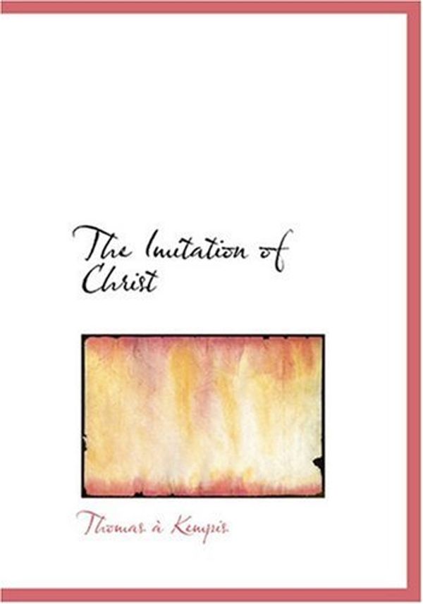 Cover Art for 9780554264356, The Imitation of Christ by Thomas A. Kempis