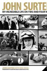 Cover Art for 9780992820923, John Surtees: My Incredible Life on Two and Four Wheels by John Surtees