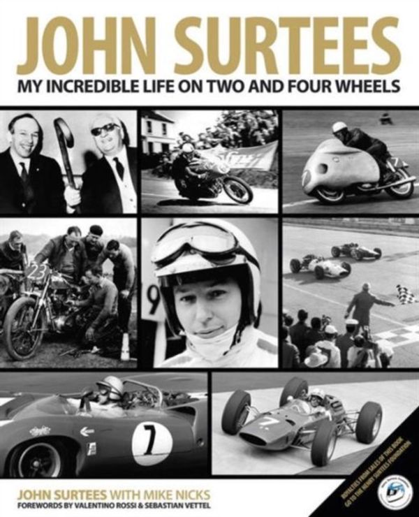 Cover Art for 9780992820923, John Surtees: My Incredible Life on Two and Four Wheels by John Surtees