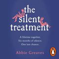 Cover Art for 9781473576100, The Silent Treatment by Abbie Greaves
