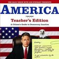 Cover Art for 9780446691864, The Daily Show with Jon Stewart Presents America (The Book) Teacher's Edition by Jon Stewart