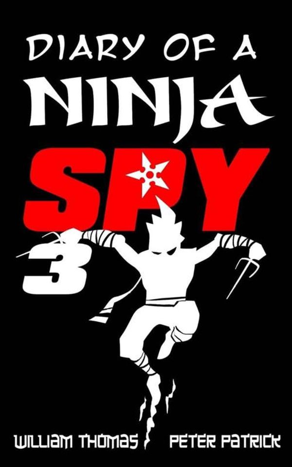 Cover Art for 9781548087746, Diary of a Ninja Spy 3: Ninja Ghost Attack!: Volume 3 (Diary of a Sixth Grade Ninja Spy) by Peter Patrick, William Thomas
