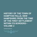 Cover Art for 9781154030013, History of the Town of Hampton Falls, New Hampshire from the Time of the First Settlement Within Its Borders (Volume 2) (Paperback) by Warren Brown