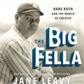 Cover Art for 9780062865847, The Big Fella by Jane Leavy