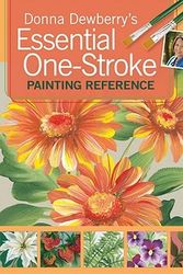 Cover Art for 9781600611315, Donna Dewberry's Essential One-Stroke Painting Reference by Donna Dewberry