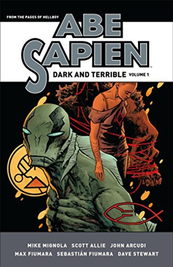 Cover Art for B076ZSGCNK, Abe Sapien: Dark and Terrible Volume 1 by Mike Mignola, John Arcudi, Scott Allie