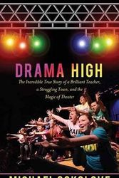 Cover Art for 9781628995091, Drama High: The Incredible True Story of a Brilliant Teacher, a Struggling Town, and the Magic of Theater by Michael Sokolove