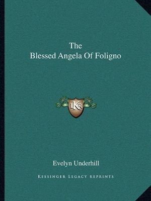 Cover Art for 9781162862668, The Blessed Angela of Foligno by Evelyn Underhill