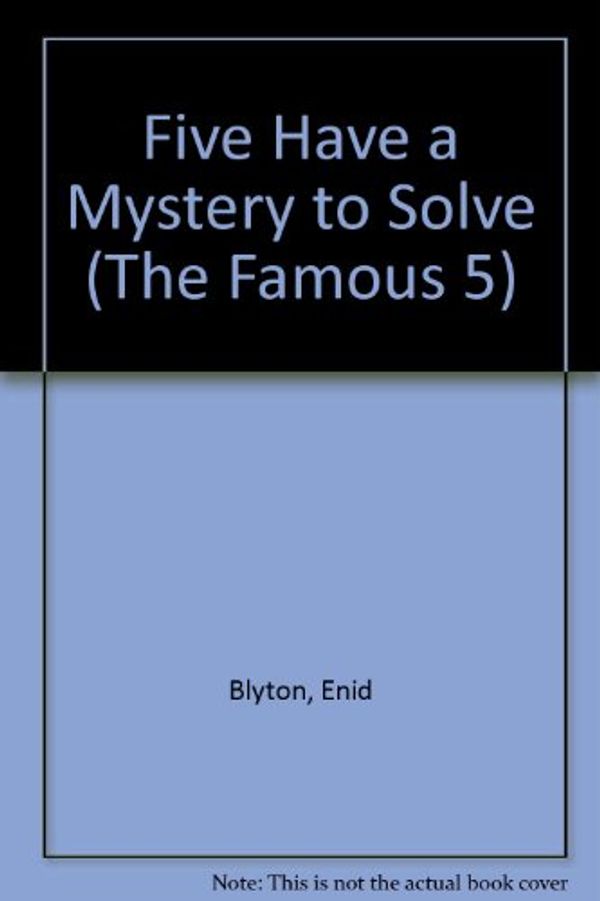 Cover Art for 9780340361351, Five Have a Mystery to Solve by Enid Blyton