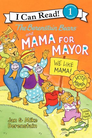 Cover Art for 9780062075284, The Berenstain Bears and Mama for Mayor! by Jan Berenstain, Mike Berenstain