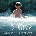 Cover Art for 9781406397222, I Talk Like a River by Jordan Scott