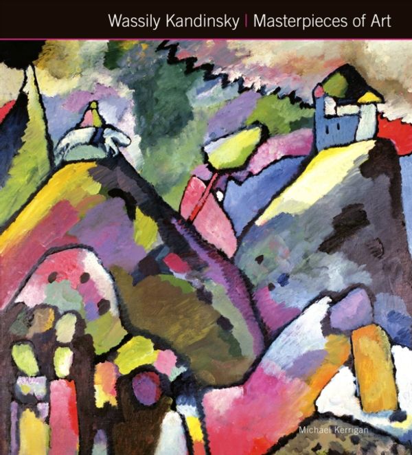 Cover Art for 9781783612154, Wassily Kandinsky Masterpieces of Art (Masterpieces in Art) by Michael Kerrigan