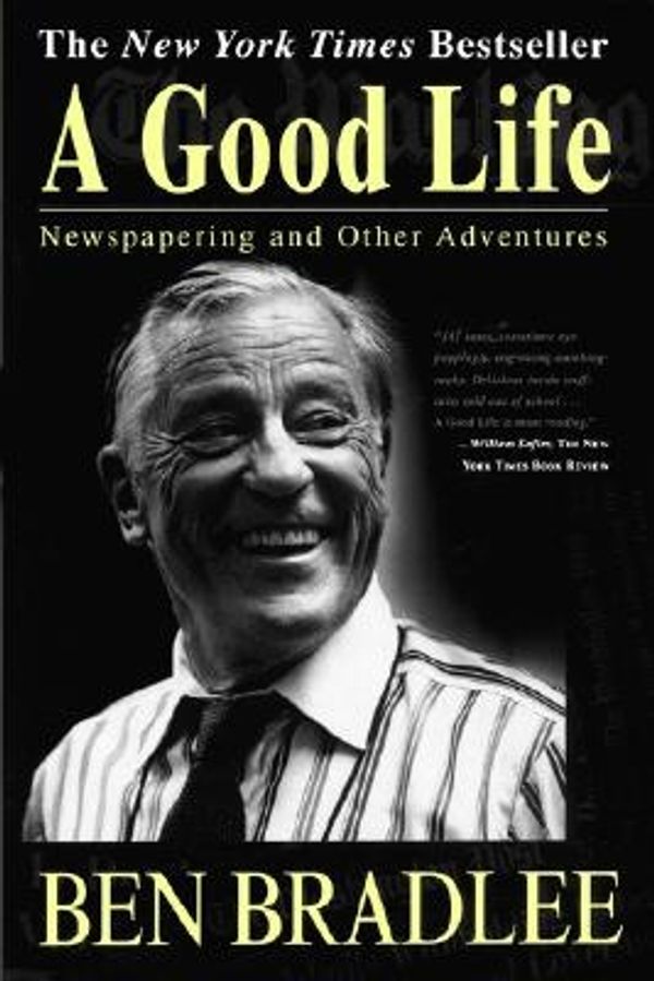 Cover Art for 9780684825236, A Good Life by Ben BRADLEE