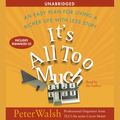 Cover Art for 9780743567701, It's All Too Much by Peter Walsh, Peter Walsh