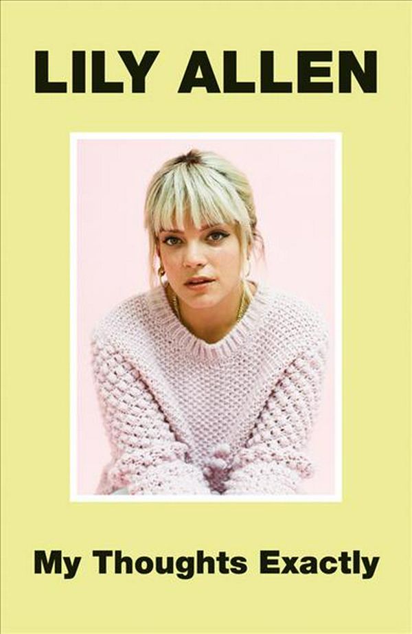 Cover Art for 9781911600909, My Thoughts Exactly by Lily Allen