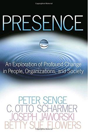 Cover Art for 9780385516242, Presence: An Exploration of Profound Change in People, Organizations, and Society by Peter M. Senge, C Otto Scharmer, Joseph Jaworski, Betty Sue Flowers