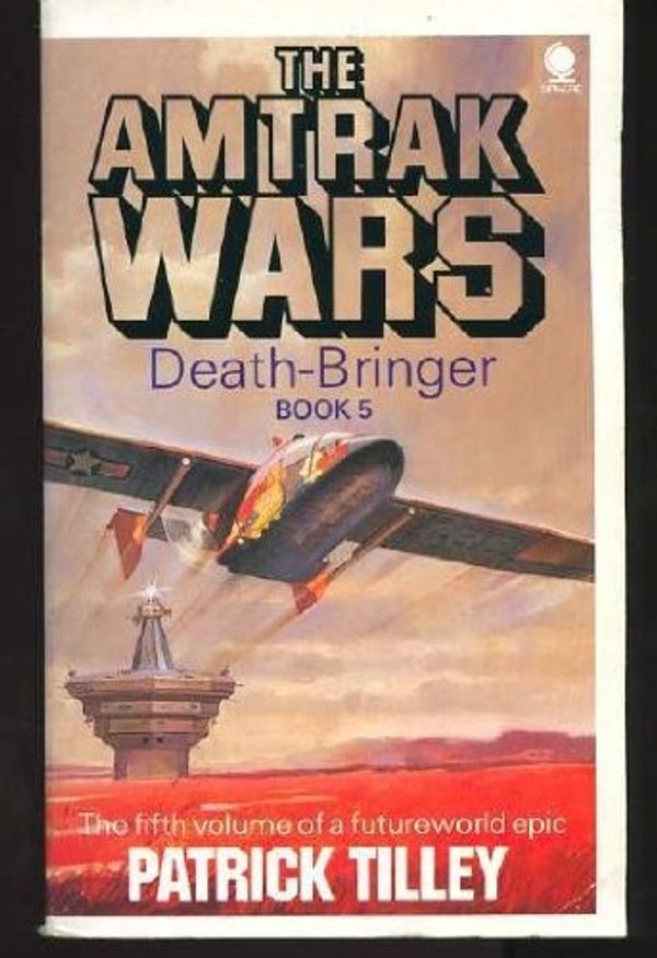 Cover Art for 9780747400011, Amtrak Wars 5: Death-Bringer by Patrick Tilley