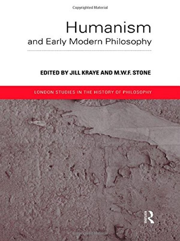 Cover Art for 9780415186162, Humanism and Early Modern Philosophy by Jill Kraye, Martin William Francis Stone