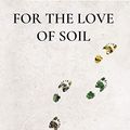 Cover Art for B07Y2P42XB, For the Love of Soil: Strategies to Regenerate Our Food Production Systems by Nicole Masters