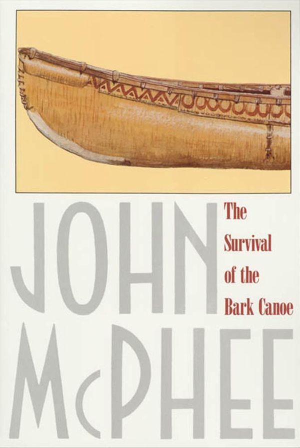 Cover Art for 9780374708597, The Survival of the Bark Canoe by John McPhee