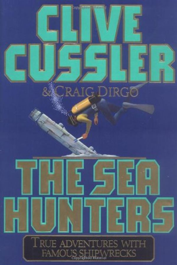 Cover Art for 9780684830278, The SEA HUNTERS: True Adventures with Famous Shipwrecks by Clive Cussler, Craig Dirgo